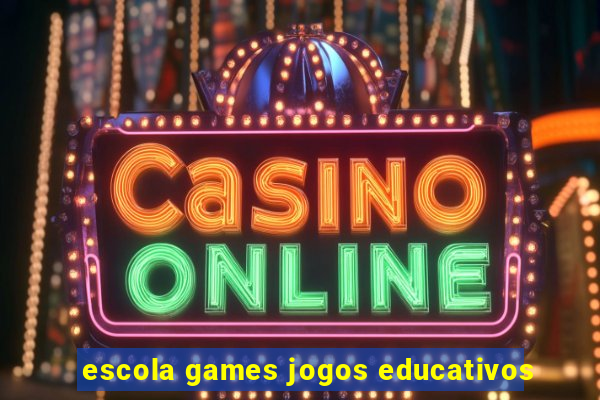 escola games jogos educativos